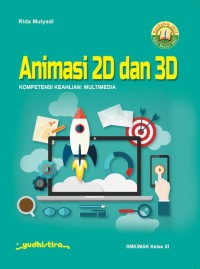 Animasi 2D dan 3D : Kompetensi Keahlian : Multimedia