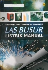 Mengelas Dengan Proses Las Busur Listrik Manual